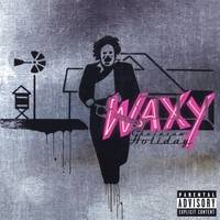 Waxy : Chainsaw Holiday